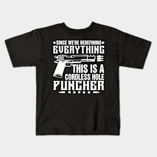 Since We Are Redefining Everything This Is A Cordless Hole Puncher Kids T-Shirt